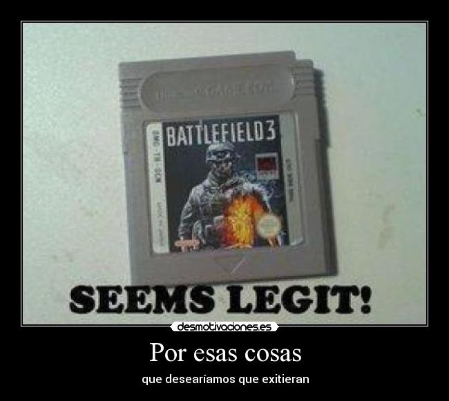 Por esas cosas - que desearíamos que exitieran