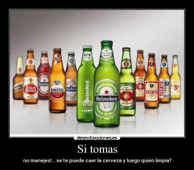 carteles tomas manejes puede caer cerveza luego quien limpia desmotivaciones