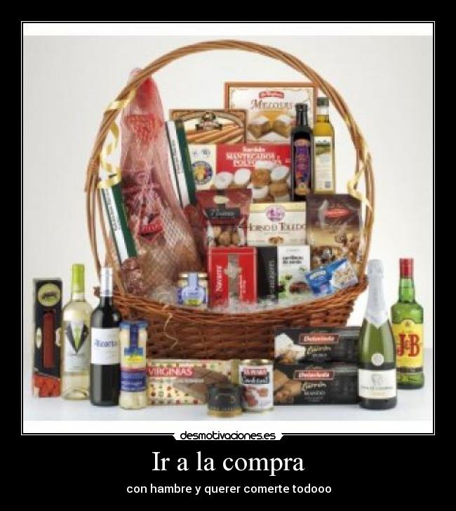 Ir a la compra - con hambre y querer comerte todooo