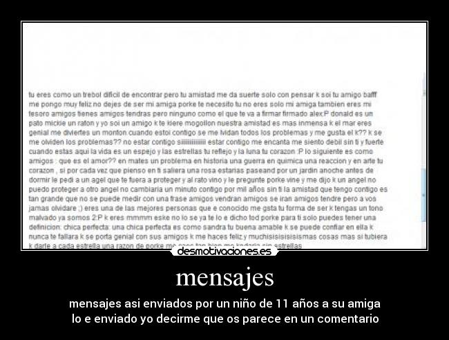 mensajes - mensajes asi enviados por un niño de 11 años a su amiga
lo e enviado yo decirme que os parece en un comentario