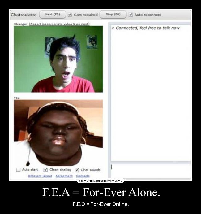 F.E.A = For-Ever Alone. - 