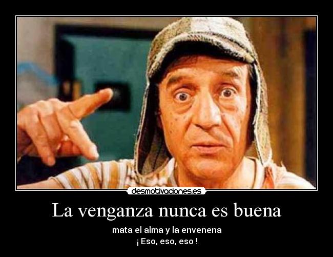 carteles chavo del ocho venganza nunca buena 1973 desmotivaciones