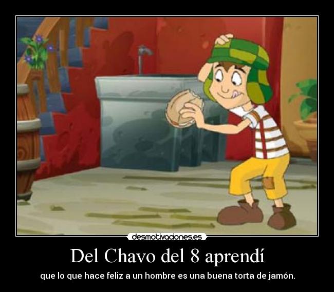 Del Chavo del 8 aprendí -