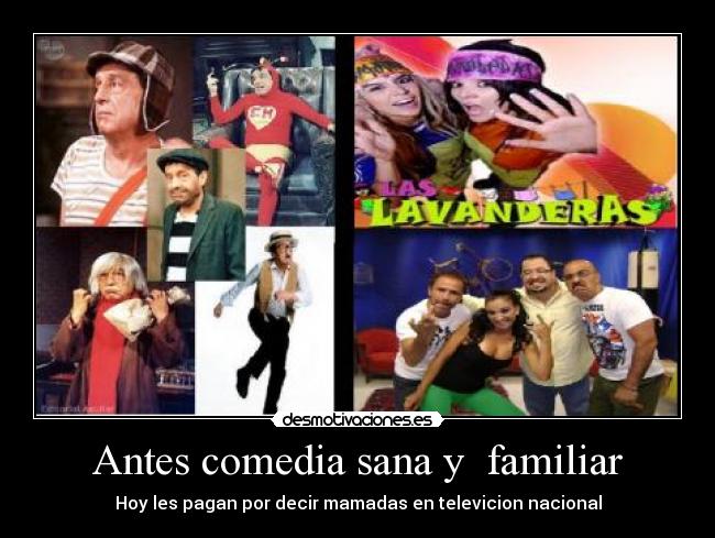 Antes comedia sana y  familiar - Hoy les pagan por decir mamadas en televicion nacional