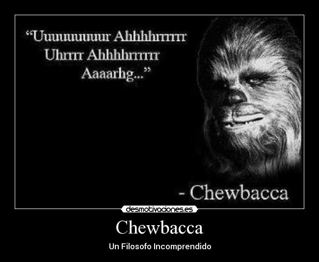 Chewbacca - Un Filosofo Incomprendido