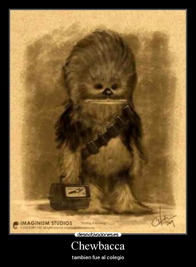 Chewbacca - tambien fue al colegio