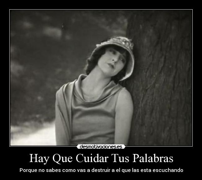 Hay Que Cuidar Tus Palabras - Porque no sabes como vas a destruir a el que las esta escuchando