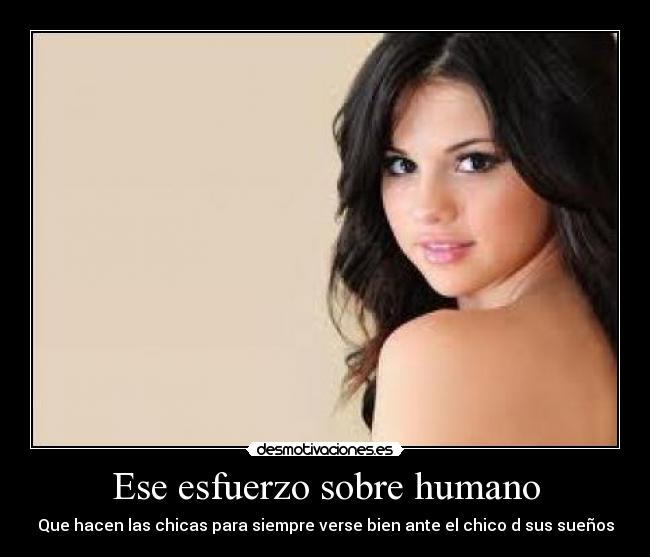 Ese esfuerzo sobre humano -