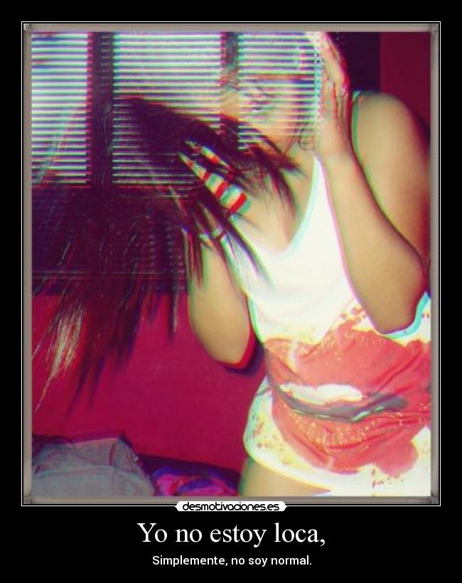 Yo no estoy loca, - 