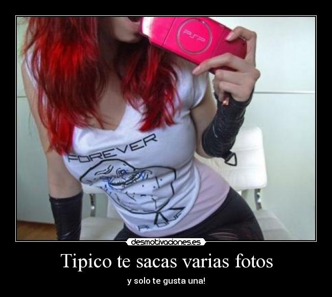 Tipico te sacas varias fotos - 