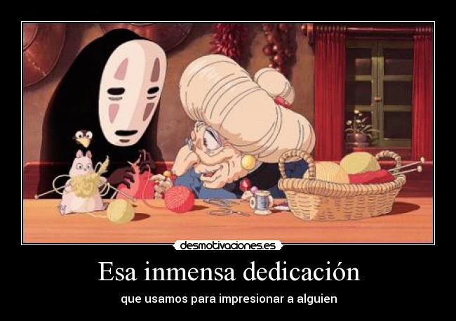 Esa inmensa dedicación - 