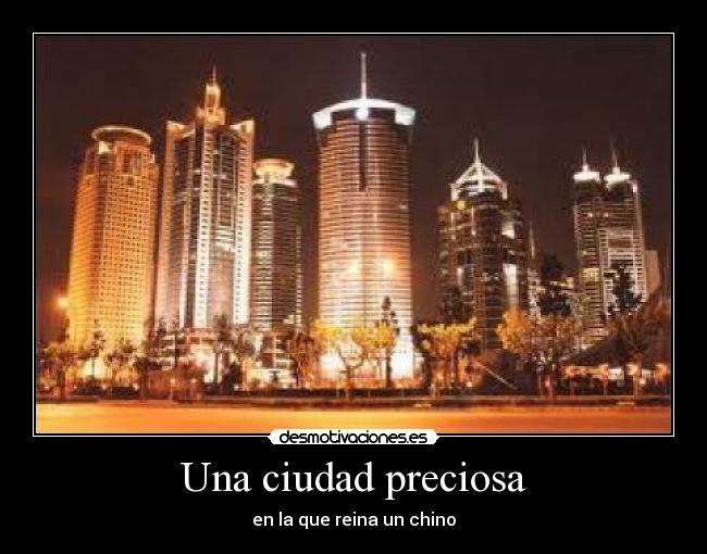Una ciudad preciosa - en la que reina un chino