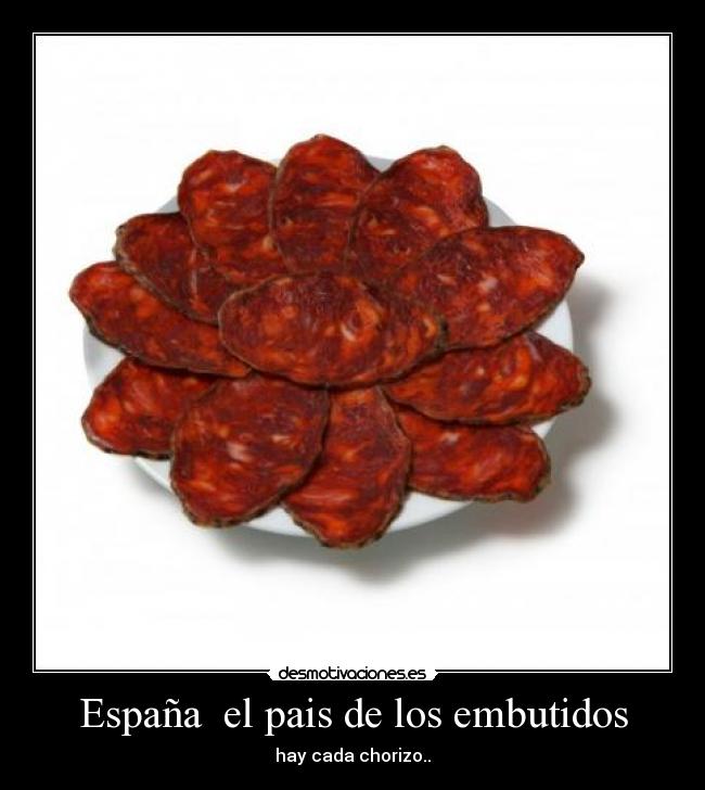 España  el pais de los embutidos - hay cada chorizo..