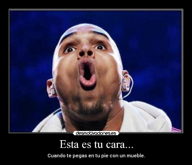 Esta es tu cara... -