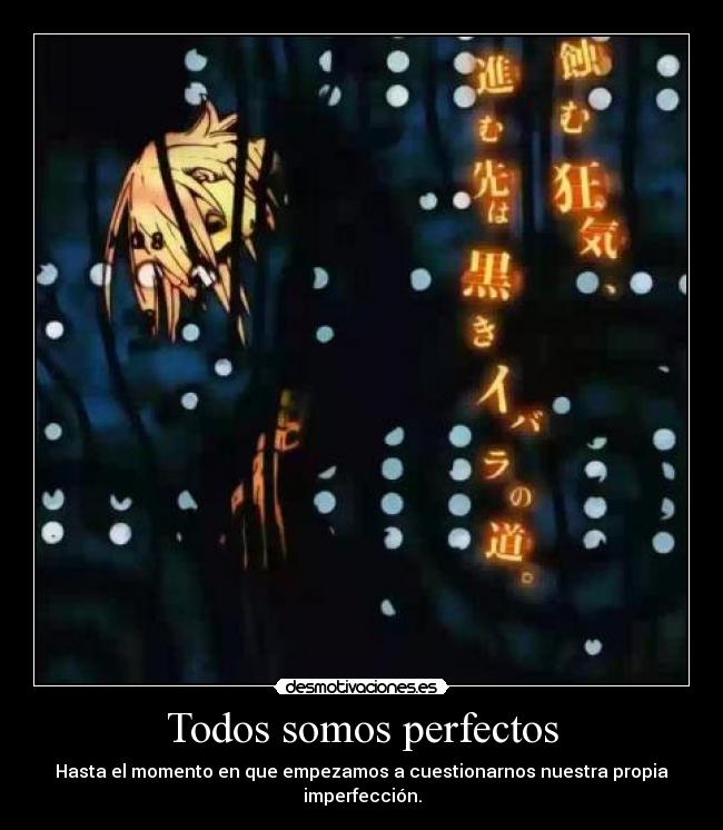 Todos somos perfectos - Hasta el momento en que empezamos a cuestionarnos nuestra propia imperfección.