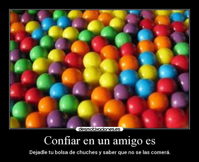 Confiar en un amigo es - 