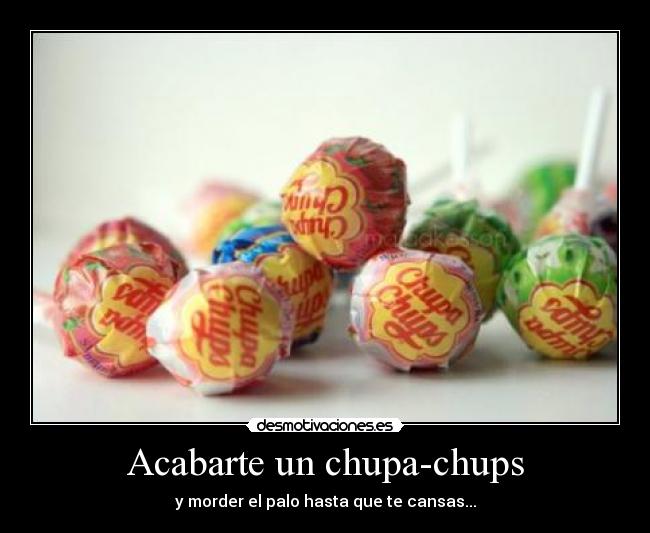 Acabarte un chupa-chups - 