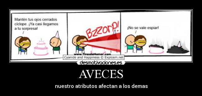 AVECES - nuestro atributos afectan a los demas