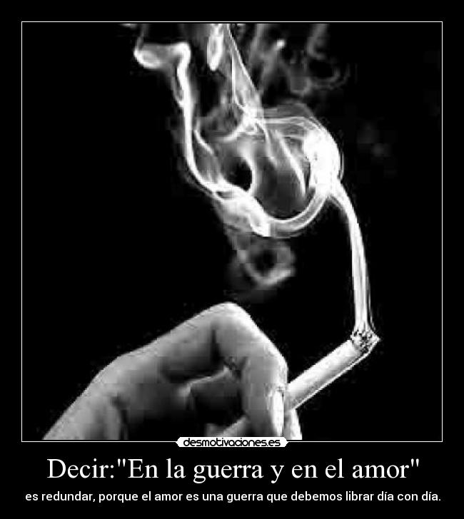 Decir:En la guerra y en el amor - 