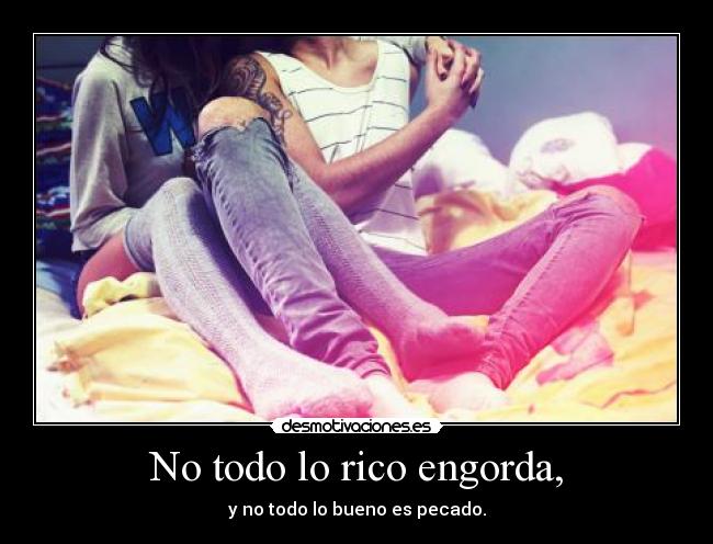 No todo lo rico engorda, - 