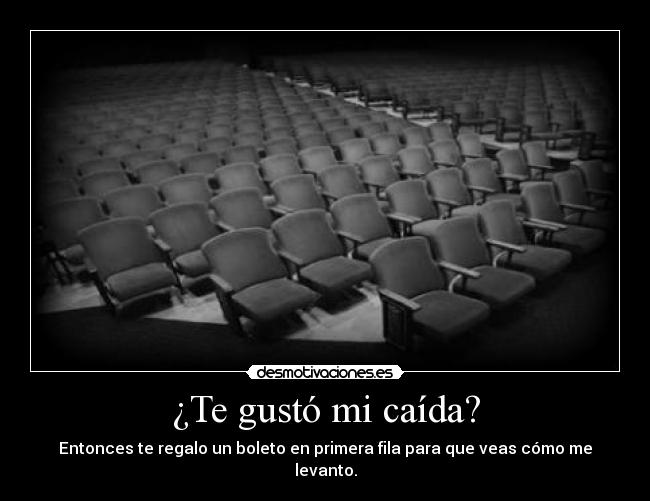 ¿Te gustó mi caída? -