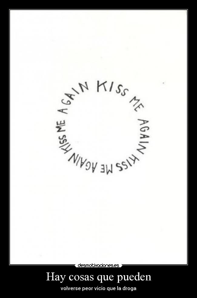 Hay cosas que pueden - volverse peor vicio que la droga