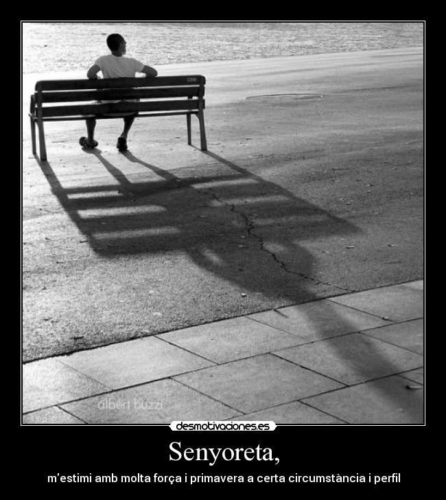 Senyoreta, - mestimi amb molta força i primavera a certa circumstància i perfil