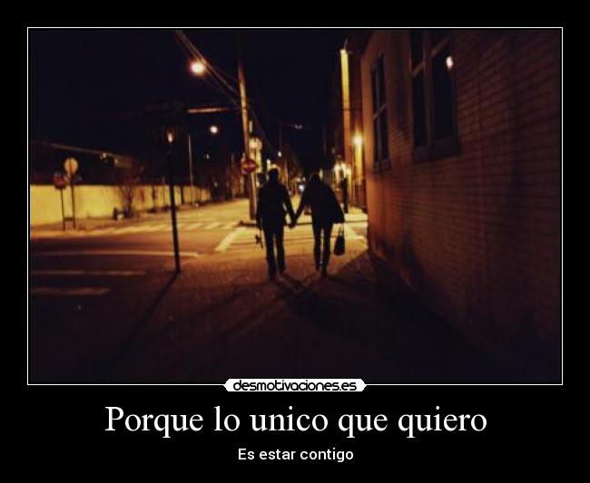 Porque lo unico que quiero -