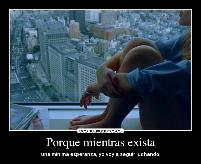 Porque mientras exista -