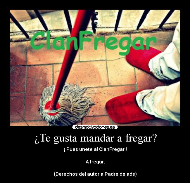 ¿Te gusta mandar a fregar? - 