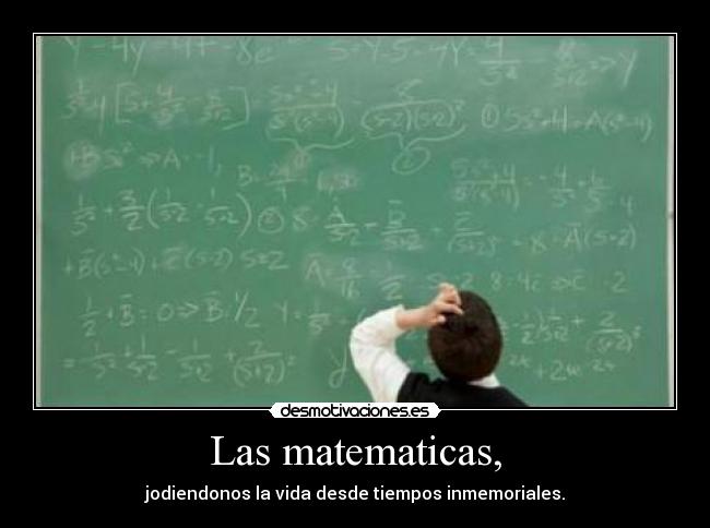 carteles las matematicas jodiendonos vida cavediver desmotivaciones