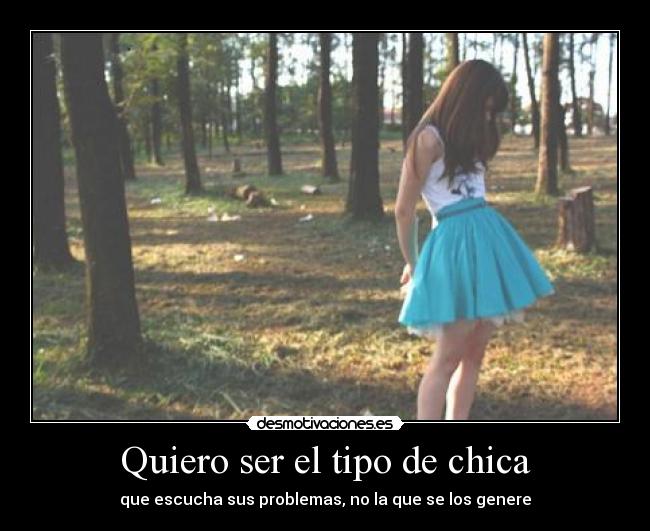 Quiero ser el tipo de chica -