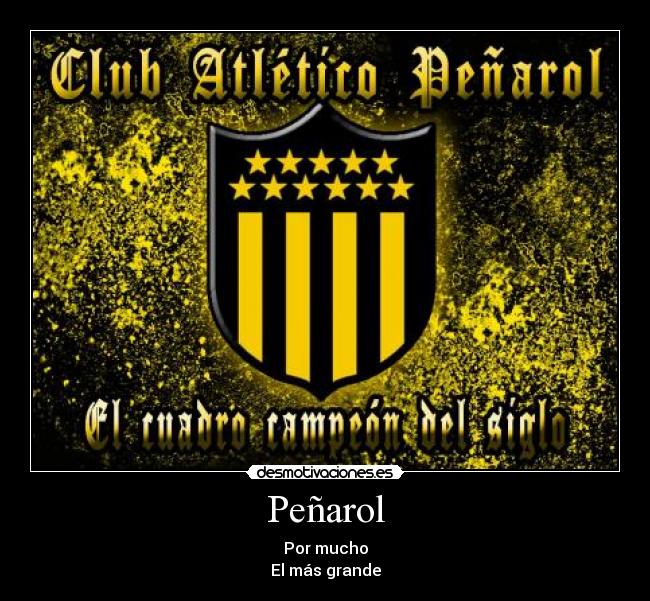 Peñarol - Por mucho
El más grande