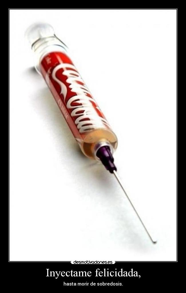 Inyectame felicidada, - 