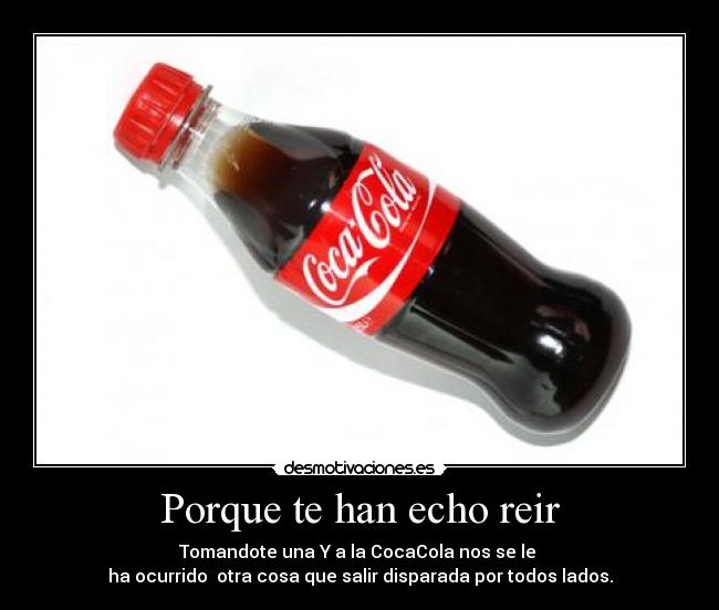 Porque te han echo reir -