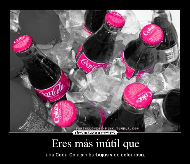 carteles cocacola rosa inutil desmotivaciones
