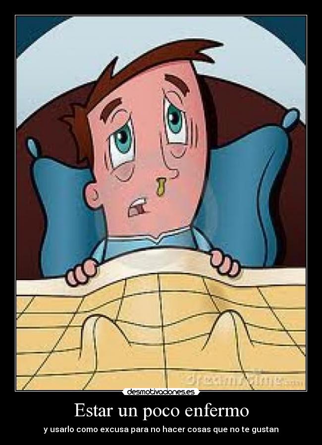 Estar un poco enfermo -