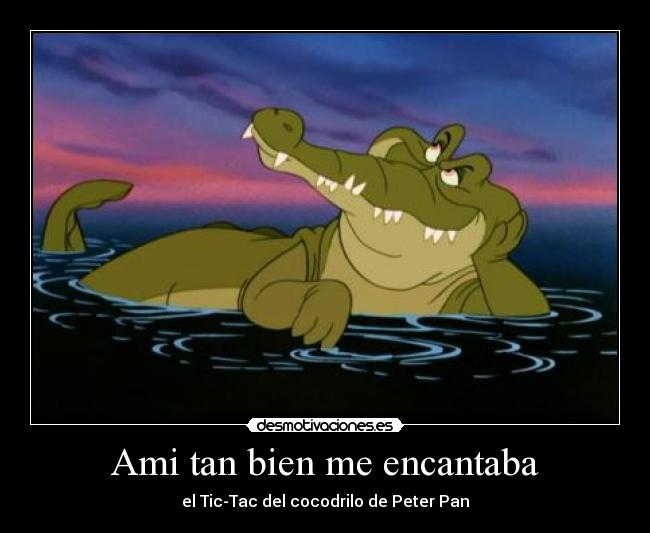 Ami tan bien me encantaba - el Tic-Tac del cocodrilo de Peter Pan