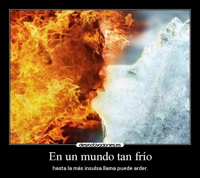 carteles mundo podra dejas arder clanclon reflexiones tristes guille gay love story desmotivaciones