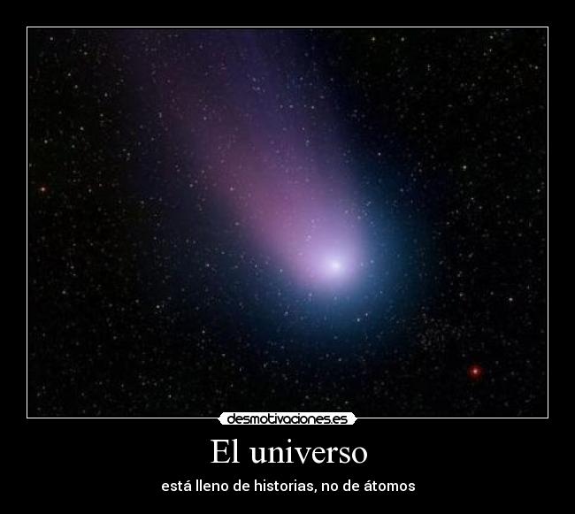 El universo - está lleno de historias, no de átomos