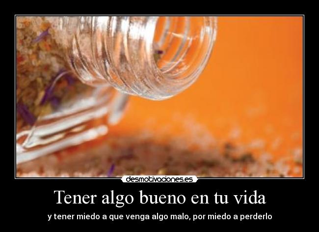 Tener algo bueno en tu vida -