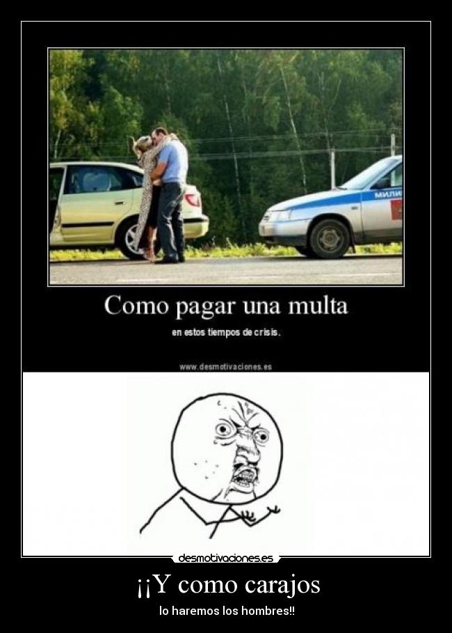 ¡¡Y como carajos - lo haremos los hombres!!