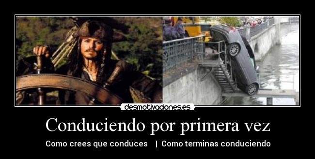 Conduciendo por primera vez - Como crees que conduces | Como terminas conduciendo