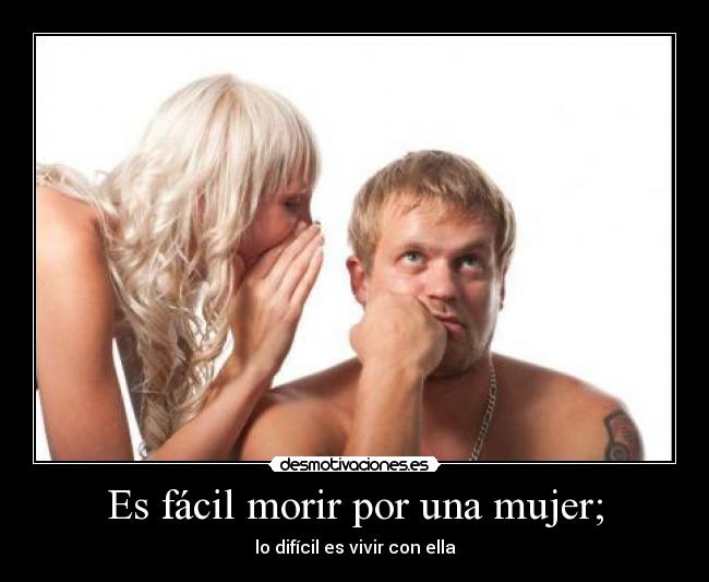 Es fácil morir por una mujer; -