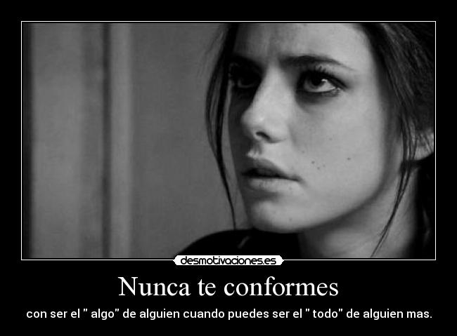 Nunca te conformes -