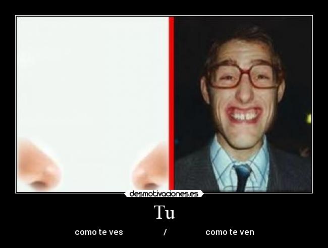 Tu - como te ves / como te ven