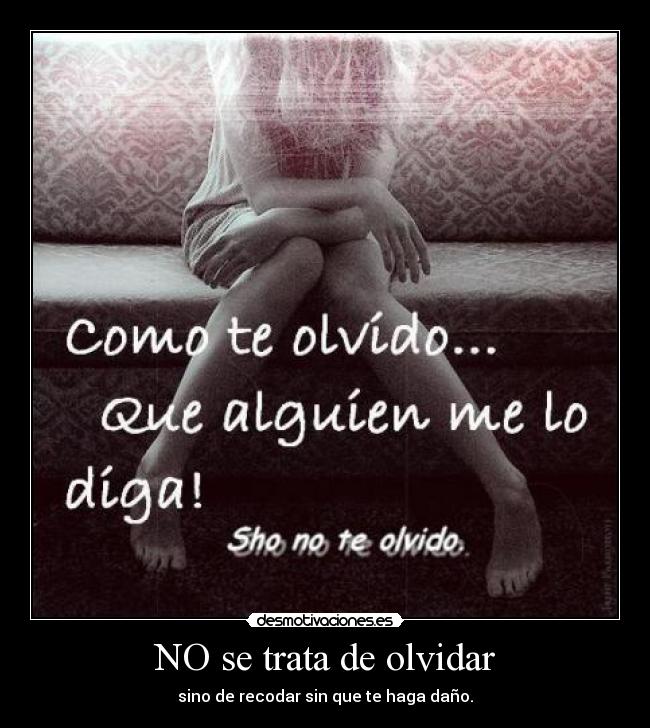 NO se trata de olvidar -