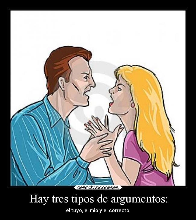 Hay tres tipos de argumentos: -