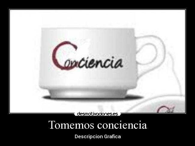 Tomemos conciencia -