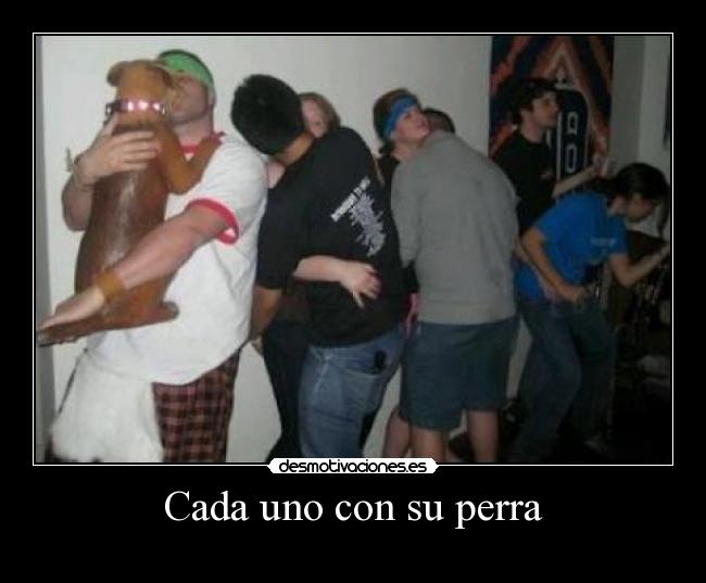 Cada uno con su perra - 